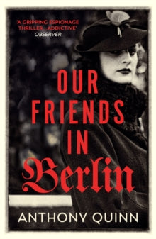 Our Friends in Berlin - Anthony Quinn (Paperback) 04-07-2019 