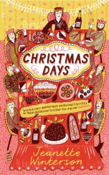 Christmas Days: 12 Stories and 12 Feasts for 12 Days - Jeanette Winterson (Paperback) 01-11-2018 