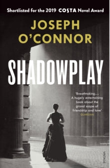 Shadowplay: The gripping international bestseller from the author of Star of the Sea - Joseph O'Connor (Paperback) 22-10-2020 