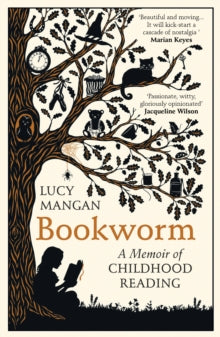 Bookworm: A Memoir of Childhood Reading - Lucy Mangan (Paperback) 07-03-2019 Short-listed for IBW Book Award 2019 (UK).