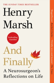 And Finally: A Neurosurgeon's Reflections on Life - Henry Marsh (Paperback) 21-09-2023 