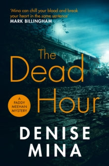 Paddy Meehan  The Dead Hour - Denise Mina (Paperback) 14-02-2019 