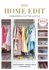 The Home Edit: Conquering the clutter with style: A Netflix Original Series - Clea Shearer; Joanna Teplin (Paperback) 14-03-2019 