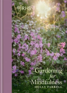 RHS Gardening for Mindfulness - Holly Farrell; Royal Horticultural Society (Hardback) 03-09-2020 