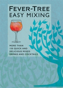 Fever-Tree Easy Mixing: BRAND-NEW BOOK - quicker, simpler, more delicious than ever! - FeverTree Limited (Hardback) 16-09-2021 