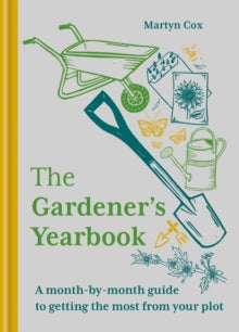 The Gardener's Yearbook: A month-by-month guide to getting the most out of your plot - Martyn Cox (Hardback) 25-08-2022 