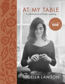 At My Table: A Celebration of Home Cooking - Nigella Lawson (Hardback) 21-09-2017 