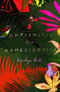 Antiemetic for Homesickness - Romalyn Ante (Paperback) 23-07-2020 Long-listed for Dylan Thomas Prize 2021 (UK).