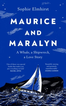 Maurice and Maralyn: A Whale, a Shipwreck, a Love Story - Sophie  Elmhirst (Hardback) 29-02-2024 