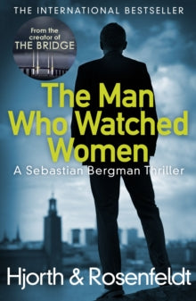 The Man Who Watched Women - Michael Hjorth; Hans Rosenfeldt (Paperback) 19-11-2015 