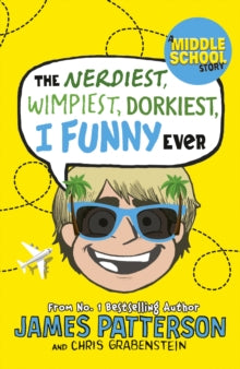 I Funny  The Nerdiest, Wimpiest, Dorkiest I Funny Ever: (I Funny 6) - James Patterson (Paperback) 13-12-2018 