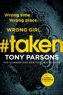 DC Max Wolfe  #taken: Wrong time. Wrong place. Wrong girl. - Tony Parsons (Paperback) 16-04-2020 