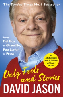 Only Fools and Stories: From Del Boy to Granville, Pop Larkin to Frost - David Jason (Paperback) 31-05-2018 