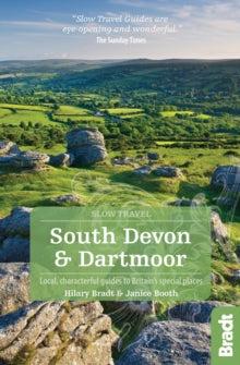 Bradt Travel Guides (Slow Travel series)  South Devon & Dartmoor (Slow Travel): Local, characterful guides to Britain's Special Places - Janice Booth (Janice Booth); Hilary Bradt (Paperback) 23-04-2018 