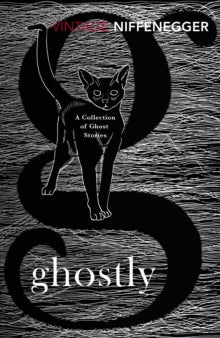 Ghostly: A Collection of Ghost Stories - Audrey Niffenegger (Paperback) 06-09-2018 