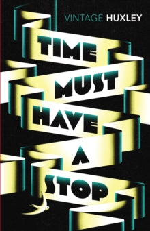 Time Must Have a Stop - Aldous Huxley (Paperback) 03-09-2015 