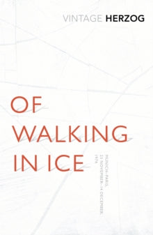 Of Walking In Ice: Munich - Paris: 23 November - 14 December, 1974 - Werner Herzog (Paperback) 20-11-2014 