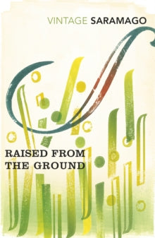Raised from the Ground - Jose Saramago; Margaret Jull Costa (Paperback) 01-03-2018 