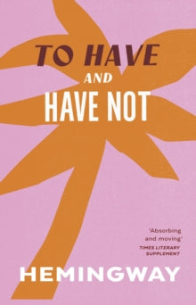To Have and Have Not - Ernest Hemingway (Paperback) 06-07-2017 