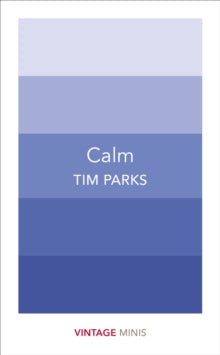 Vintage Minis  Calm: Vintage Minis - Tim Parks (Paperback) 08-06-2017 
