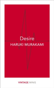 Vintage Minis  Desire: Vintage Minis - Haruki Murakami (Paperback) 08-06-2017 
