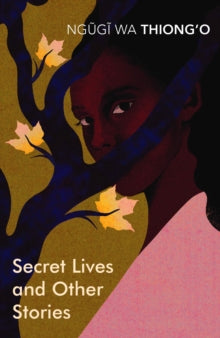 Secret Lives & Other Stories - Ngugi wa Thiong'o (Paperback) 05-04-2018 