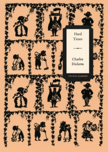 Vintage Classics Dickens Series  Hard Times (Vintage Classics Dickens Series) - Charles Dickens (Paperback) 02-11-2017 
