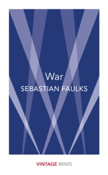 Vintage Minis  War: Vintage Minis - Sebastian Faulks (Paperback) 05-04-2018 