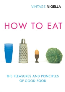 How To Eat: Vintage Classics Anniversary Edition - Nigella Lawson (Paperback) 04-10-2018 