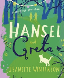 A Fairy Tale Revolution  Hansel and Greta: A Fairy Tale Revolution - Jeanette Winterson; Laura Barrett (Hardback) 01-10-2020 