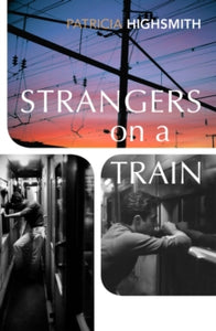 Strangers on a Train - Patricia Highsmith (Paperback) 15-04-2021 