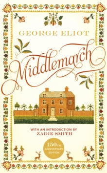 Middlemarch: The 150th Anniversary Edition introduced by Zadie Smith - George Eliot (Hardback) 02-12-2021 