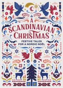 A Scandinavian Christmas: Festive Tales for a Nordic Noel - Hans Christian Andersen; Karl Ove Knausgaard; Selma Lagerloef; Vigdis Hjorth (Hardback) 21-10-2021 