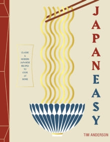 JapanEasy: Classic and Modern Japanese Recipes to Cook at Home - Tim Anderson (Hardback) 21-09-2017 