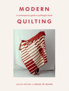 Modern Quilting: A Contemporary Guide to Quilting by Hand - Julius Arthur (Paperback) 27-05-2021 