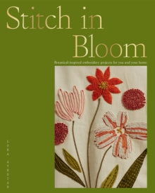 Stitch in Bloom: Botanical-Inspired Embroidery Projects for You and Your Home - Lora Avedian (Paperback) 20-05-2021 