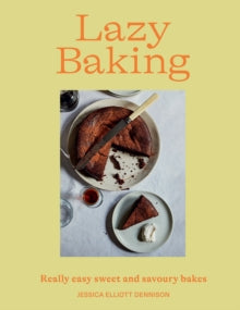 Lazy Baking: Really Easy Sweet and Savoury Bakes - Jessica Elliott Dennison (Hardback) 30-09-2021 