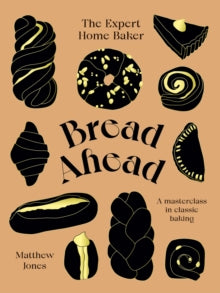 Bread Ahead: The Expert Home Baker: A Masterclass in Classic Baking - Matthew Jones (Hardback) 11-11-2021 