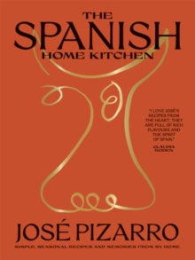 The Spanish Home Kitchen: Simple, Seasonal Recipes and Memories from My Home - Jose Pizarro (Hardback) 09-06-2022 