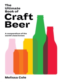 The Ultimate Book of Craft Beer: A Compendium of the World's Best Brews - Melissa Cole (Hardback) 14-10-2021 