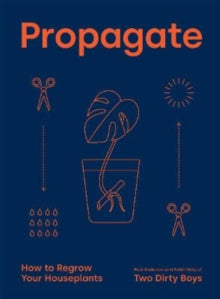 Propagate: How to Regrow your Houseplants - Paul Anderton; Robin Daly (Hardback) 28-04-2022 