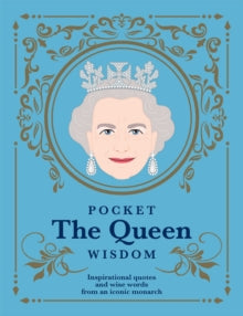 Pocket Wisdom  Pocket The Queen Wisdom: Inspirational Quotes and Wise Words From an Iconic Monarch - Hardie Grant Books (Hardback) 26-05-2022 