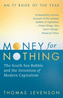 Money For Nothing: The South Sea Bubble and the Invention of Modern Capitalism - Thomas Levenson (Paperback) 01-04-2021 