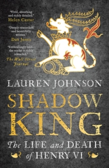 Shadow King: The Life and Death of Henry VI - Lauren Johnson (Paperback) 09-01-2020 