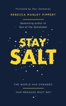 Stay Salt: The World Has Changed: Our Message Must Not - Rebecca Manley Pippert (Paperback) 01-05-2020 
