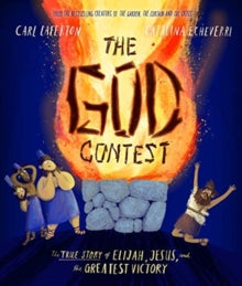 Tales that Tell the Truth  The God Contest Storybook: The True Story of Elijah, Jesus, and the Greatest Victory - Carl Laferton; Catalina Echeverri (Hardback) 01-01-2021 