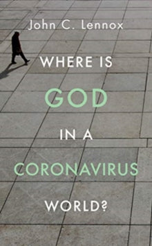 Where is God in a Coronavirus World? - John Lennox (Paperback) 06-04-2020 