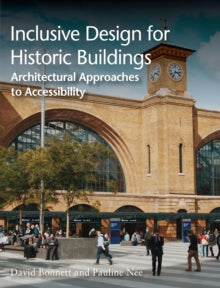 Inclusive Design for Historic Buildings: Architectural Approaches to Accessibility - Dr David Bonnett, FRIBA; Pauline Nee (Paperback) 26-07-2021 