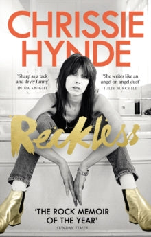 Reckless - Chrissie Hynde (Paperback) 14-07-2016 Long-listed for Penderyn Music Book Award 2015 (UK).