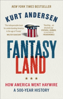 Fantasyland: How America Went Haywire: A 500-Year History - Kurt Andersen (Paperback) 07-06-2018 